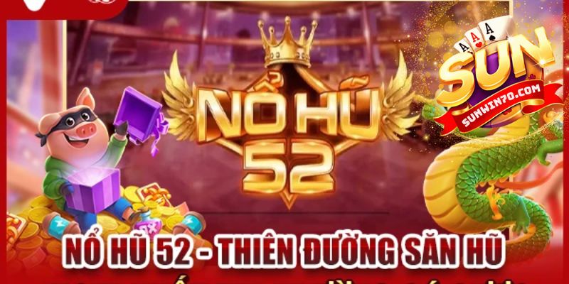 Nổ hũ 52 là gì?