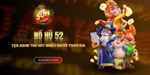 Nổ hũ 52 - Lý do thu hút nhiều bet thủ tham gia cá cược