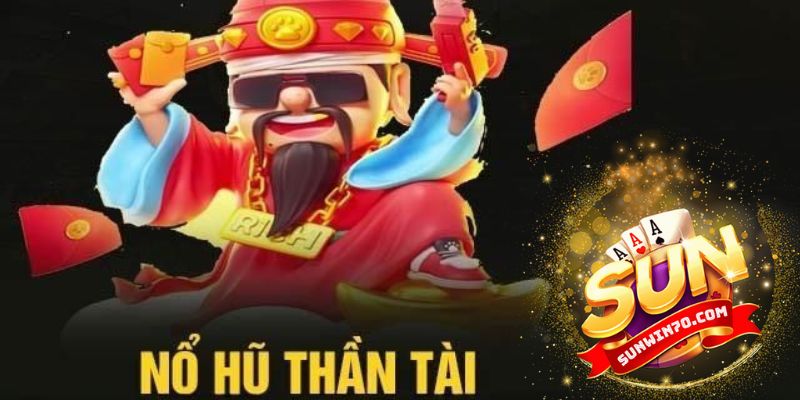 Giới thiệu chung về Nổ hũ thần tài