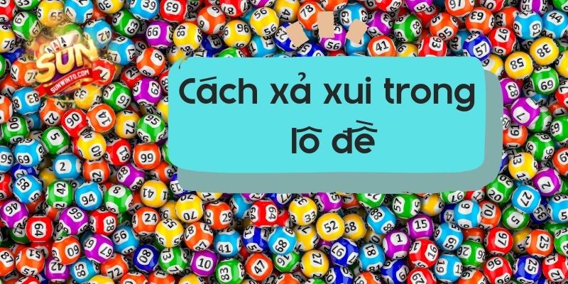 Cách xả xui trong lô đề